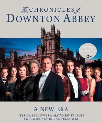 The Chronicles of Downton Abbey - A New Era by Jessica Fellowes and Matthew Sturgis.jpg